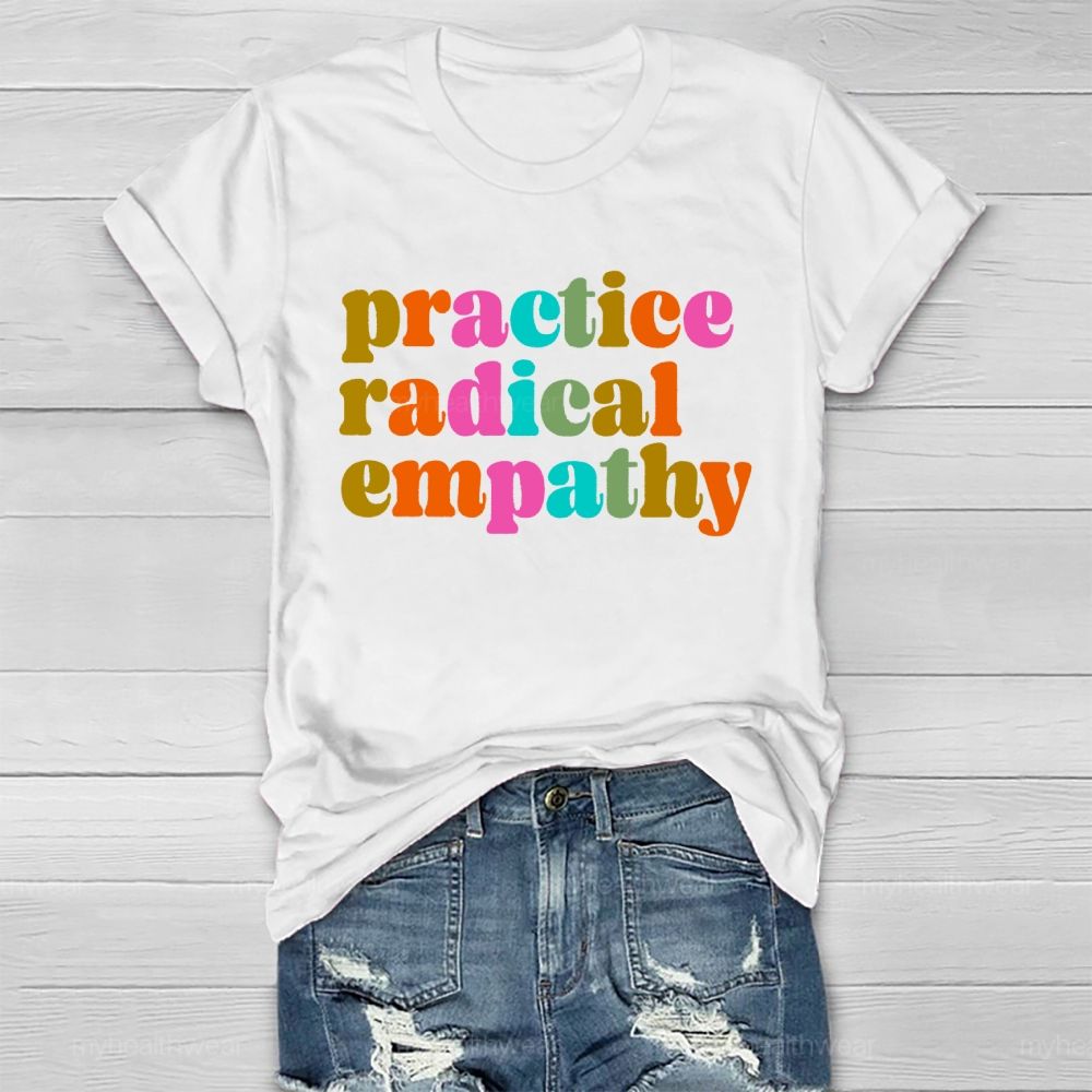 Practice Radical Empathy Colorful Letters  Healthwear T-shirt