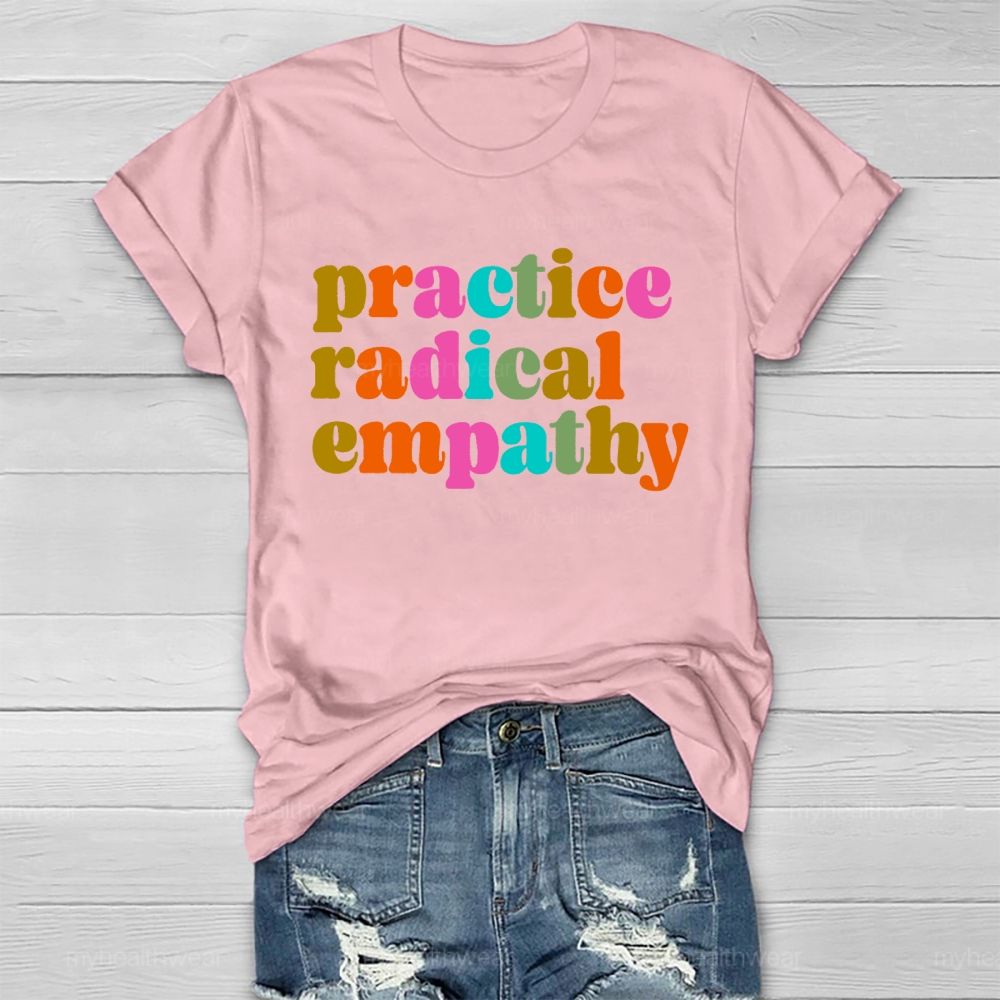 Practice Radical Empathy Colorful Letters  Healthwear T-shirt