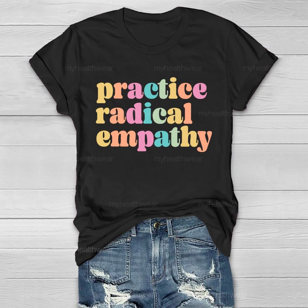Practice Radical Empathy Colorful Letters  Healthwear T-shirt