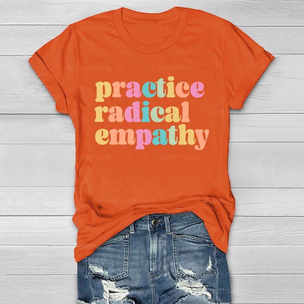 Practice Radical Empathy Colorful Letters  Healthwear T-shirt