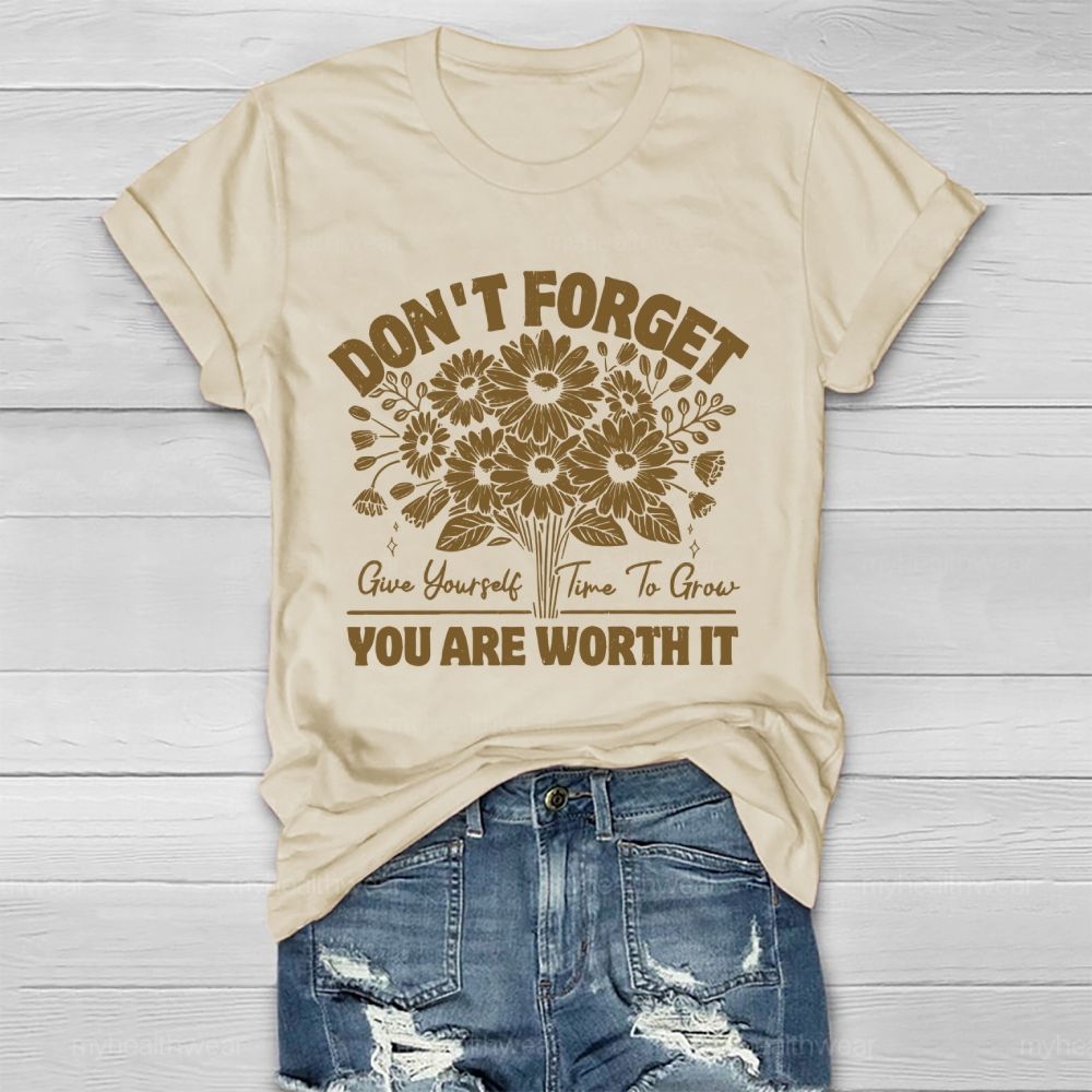 Don't Forget  Give Yourself Time To Grow You Are Worth It   Healthwear T-shirt