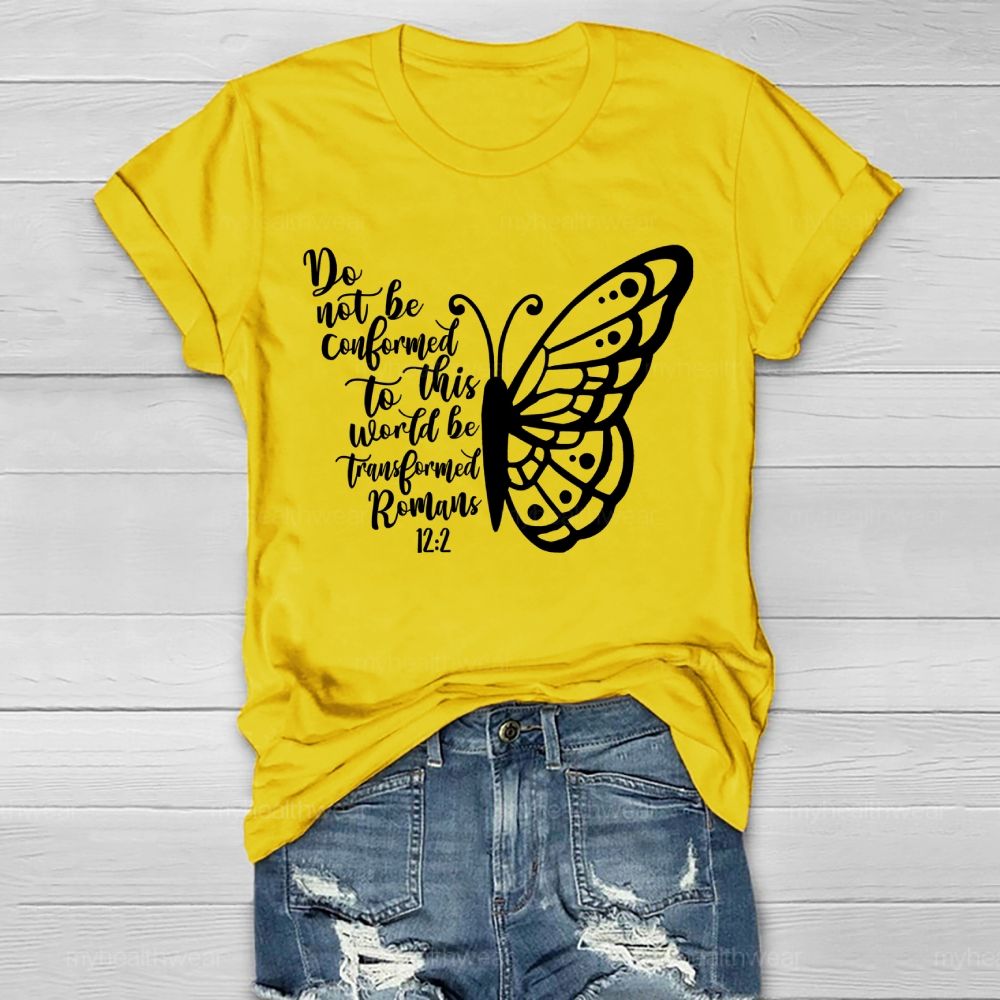 Do Not Be Conformed To This World Be Transformed Romans 12:2    Healthwear T-shirt
