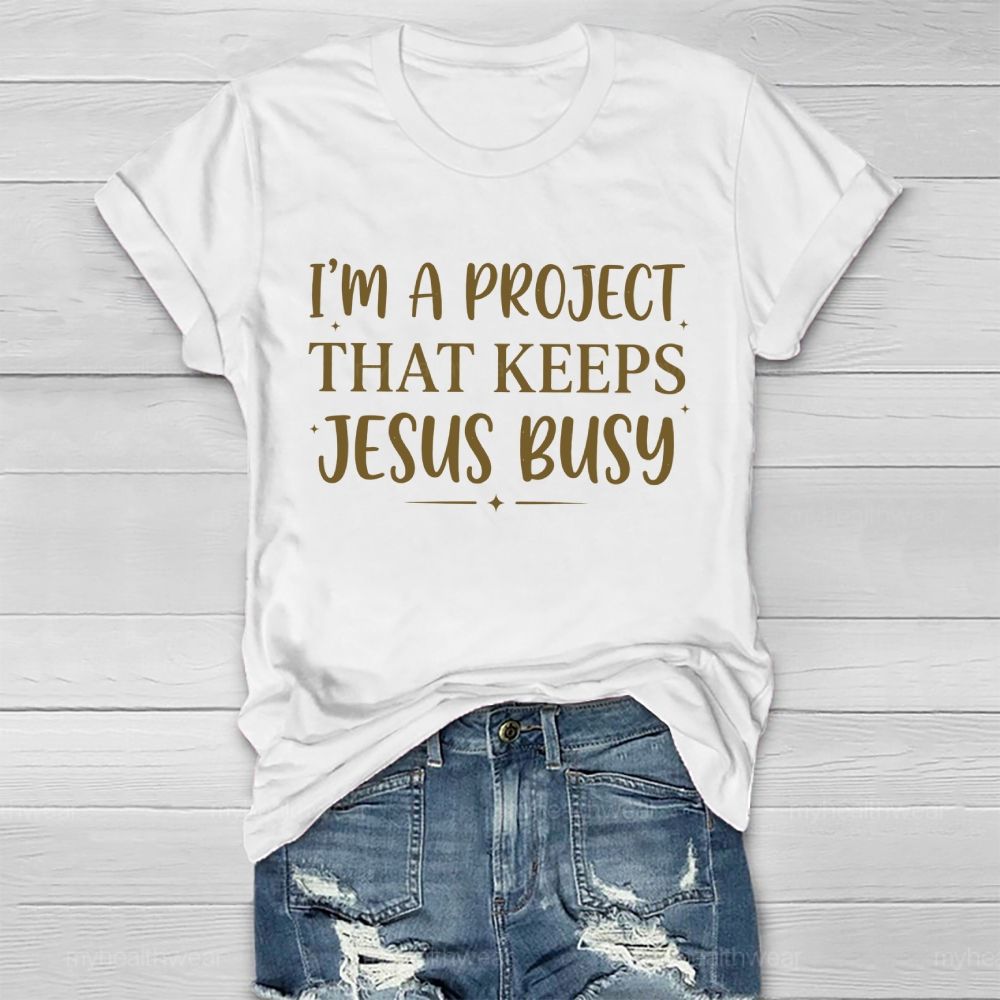 I'm A Project That Keeps Jesus Busy  Healthwear T-shirt