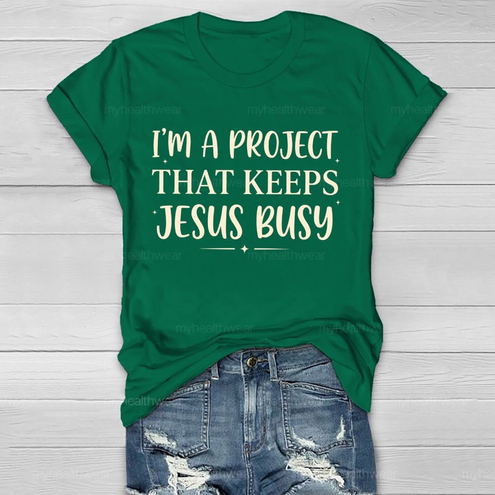 I'm A Project That Keeps Jesus Busy  Healthwear T-shirt