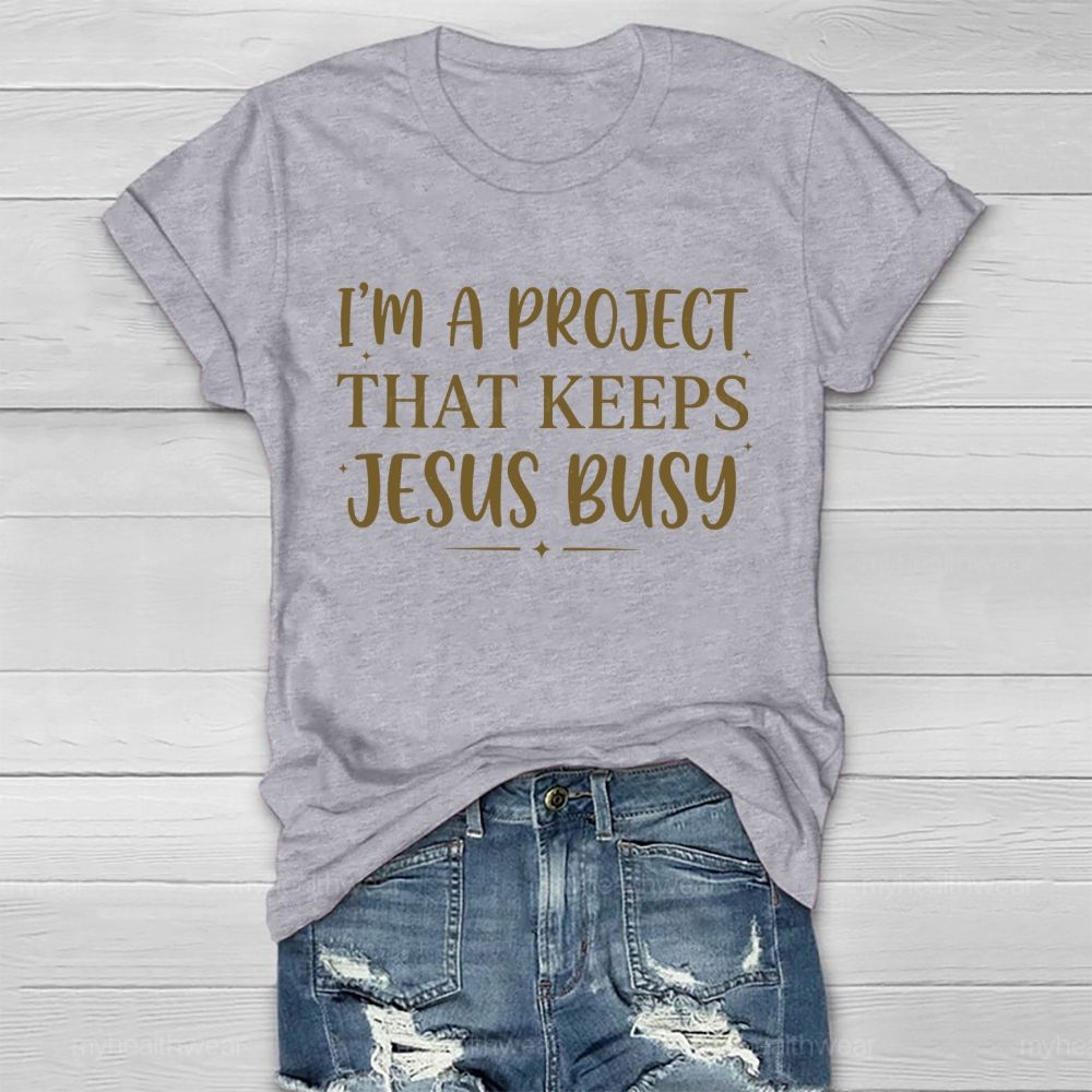 I'm A Project That Keeps Jesus Busy  Healthwear T-shirt
