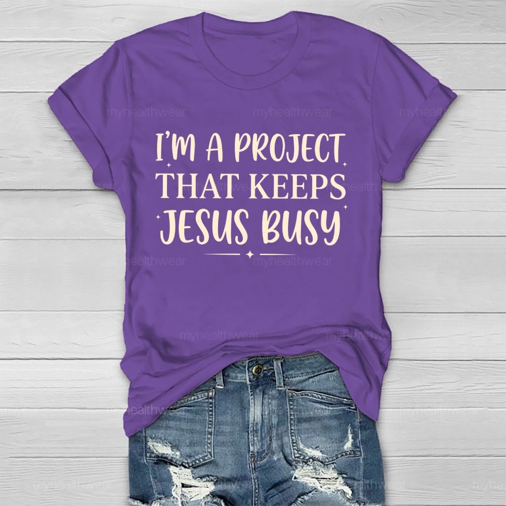 I'm A Project That Keeps Jesus Busy  Healthwear T-shirt