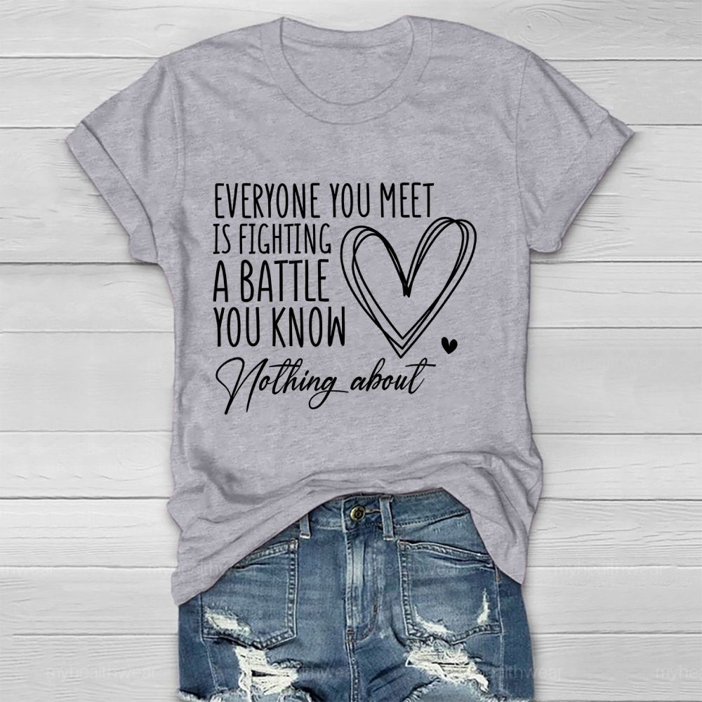 Everyone You Meet Is Fighting A Battle You Know Nothing About  Love Letter  Healthwear T-shirt