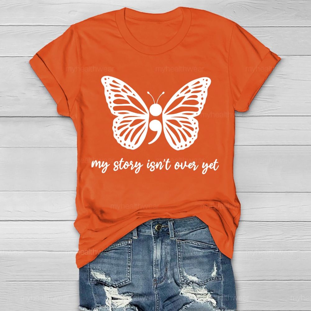 My Story Isn't Over Yet Butterfly Semicolon  Healthwear T-shirt