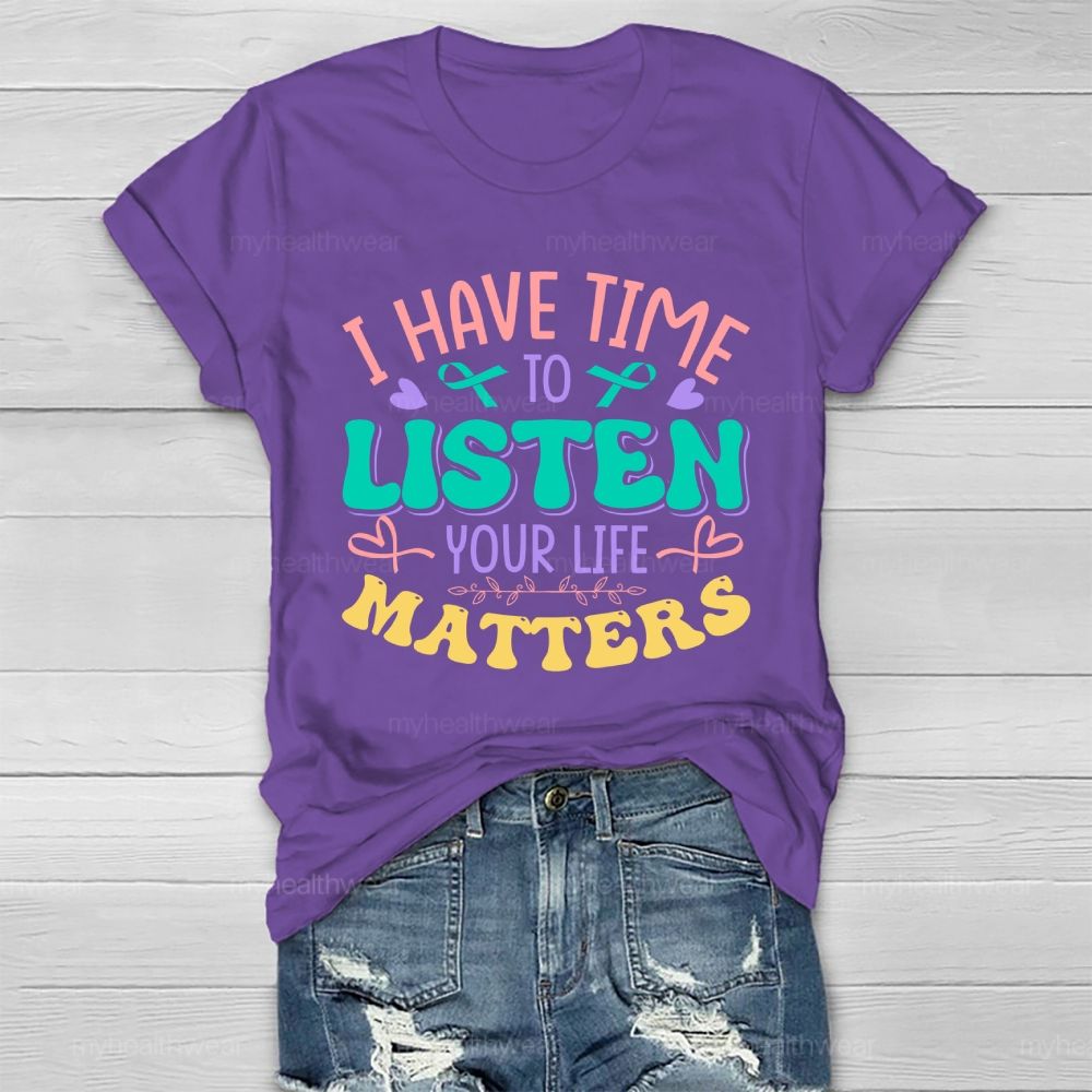 I Have Time To Listen Your Life Matters  Green Ribbon   Healthwear T-shirt