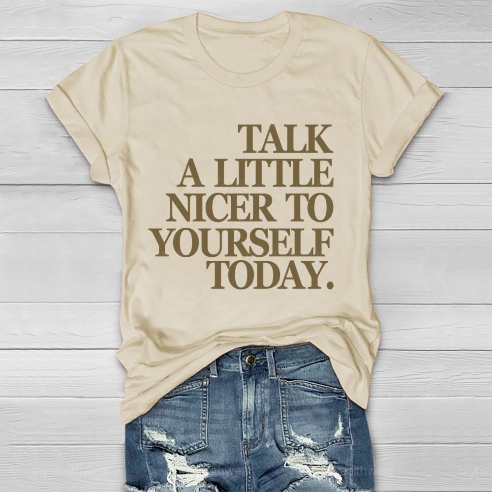 Talk A Little Nicer To Yourself Today   Healthwear T-shirt