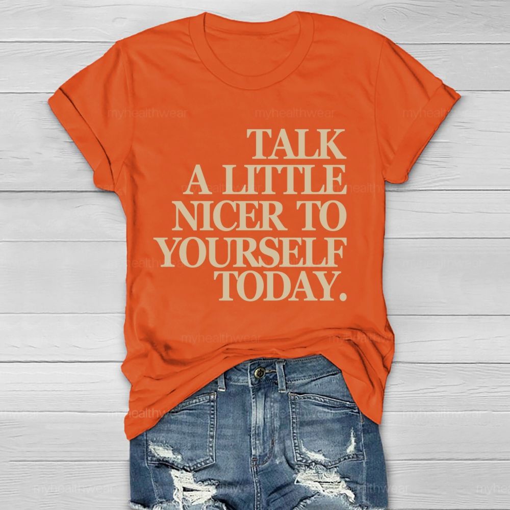 Talk A Little Nicer To Yourself Today   Healthwear T-shirt