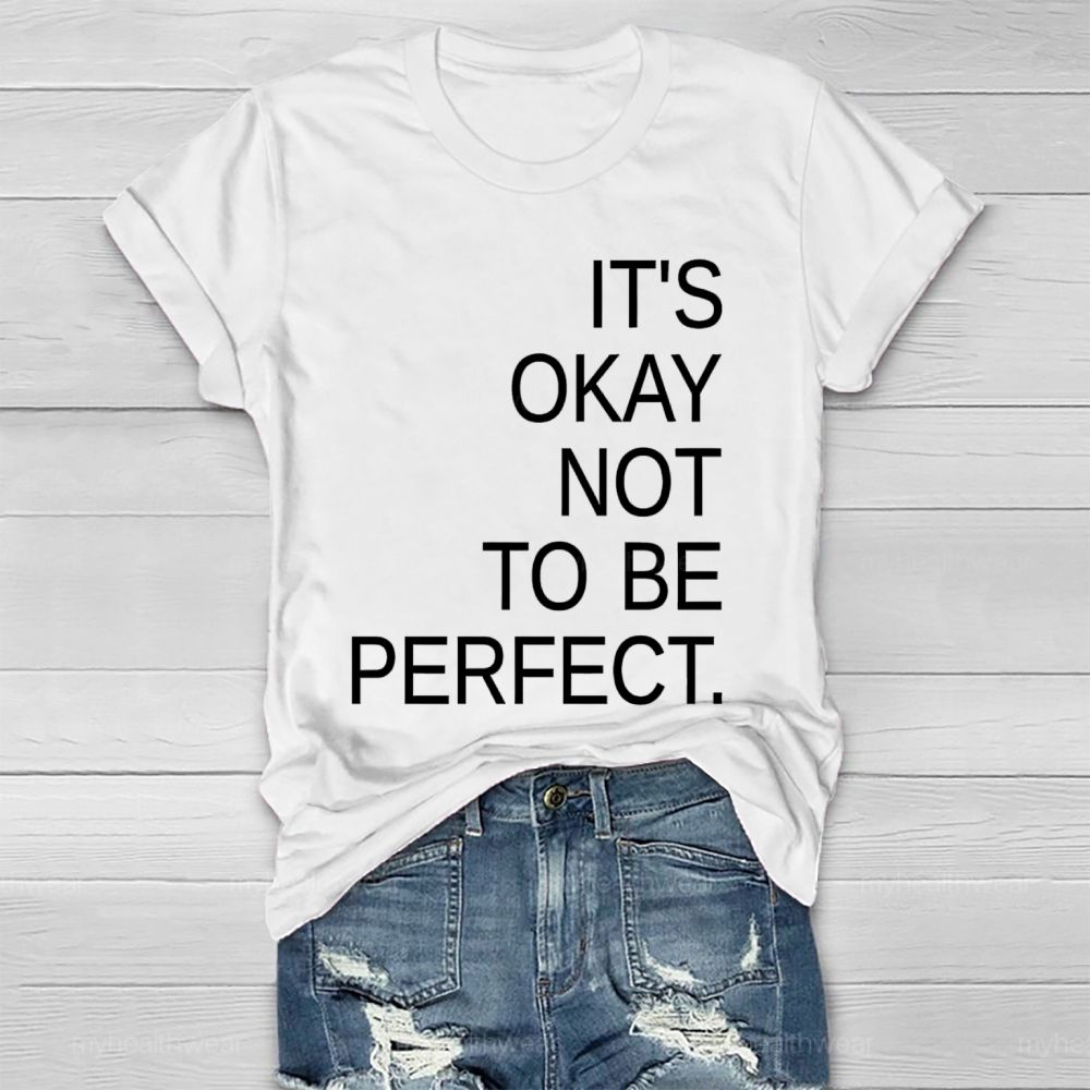 It's Okay Not To Be Perfect   Healthwear T-shirt