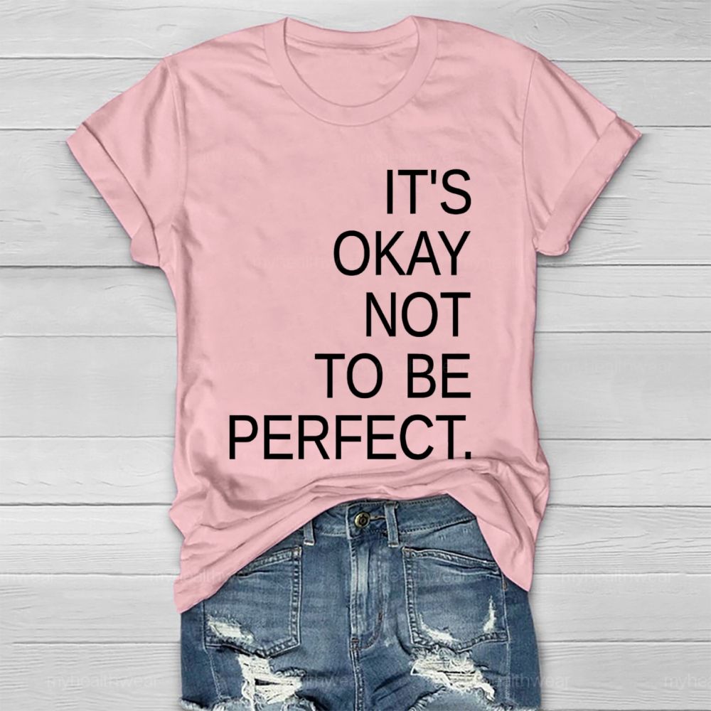 It's Okay Not To Be Perfect   Healthwear T-shirt
