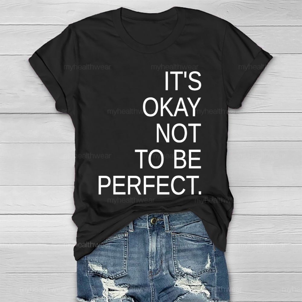 It's Okay Not To Be Perfect   Healthwear T-shirt