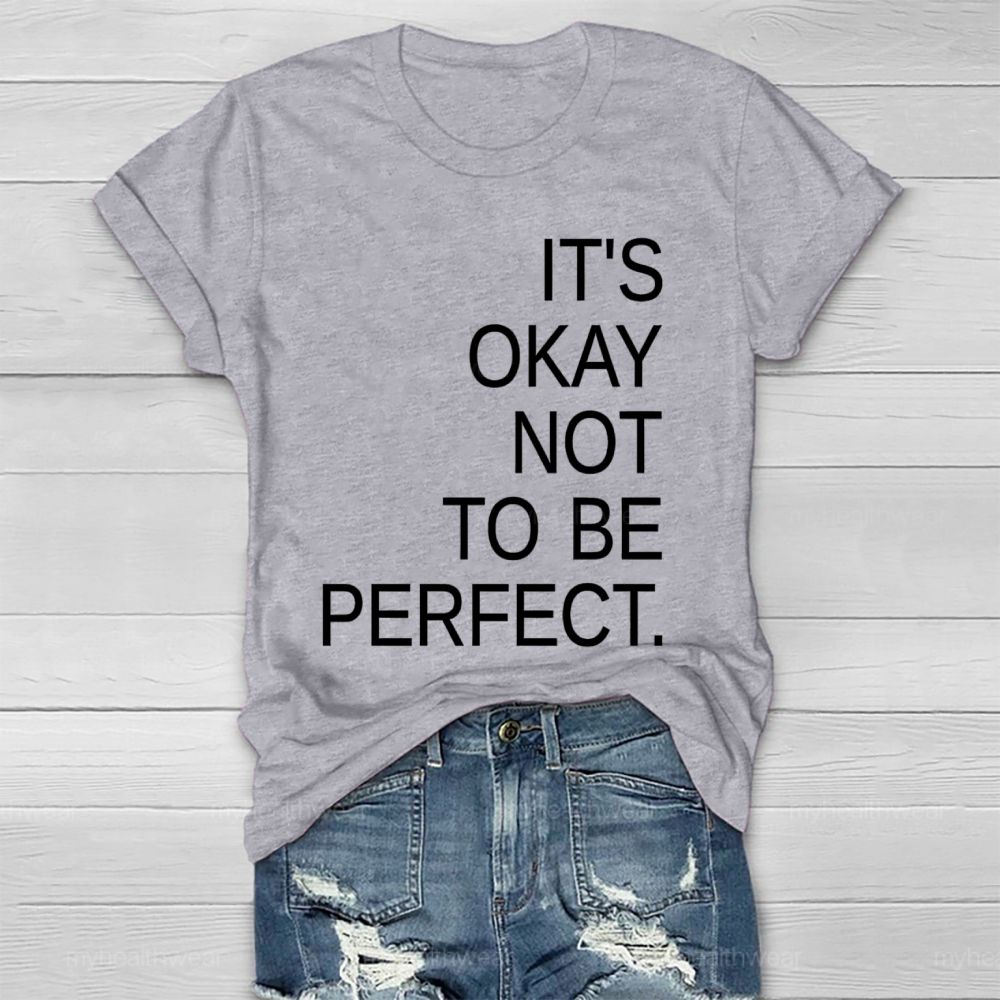 It's Okay Not To Be Perfect   Healthwear T-shirt