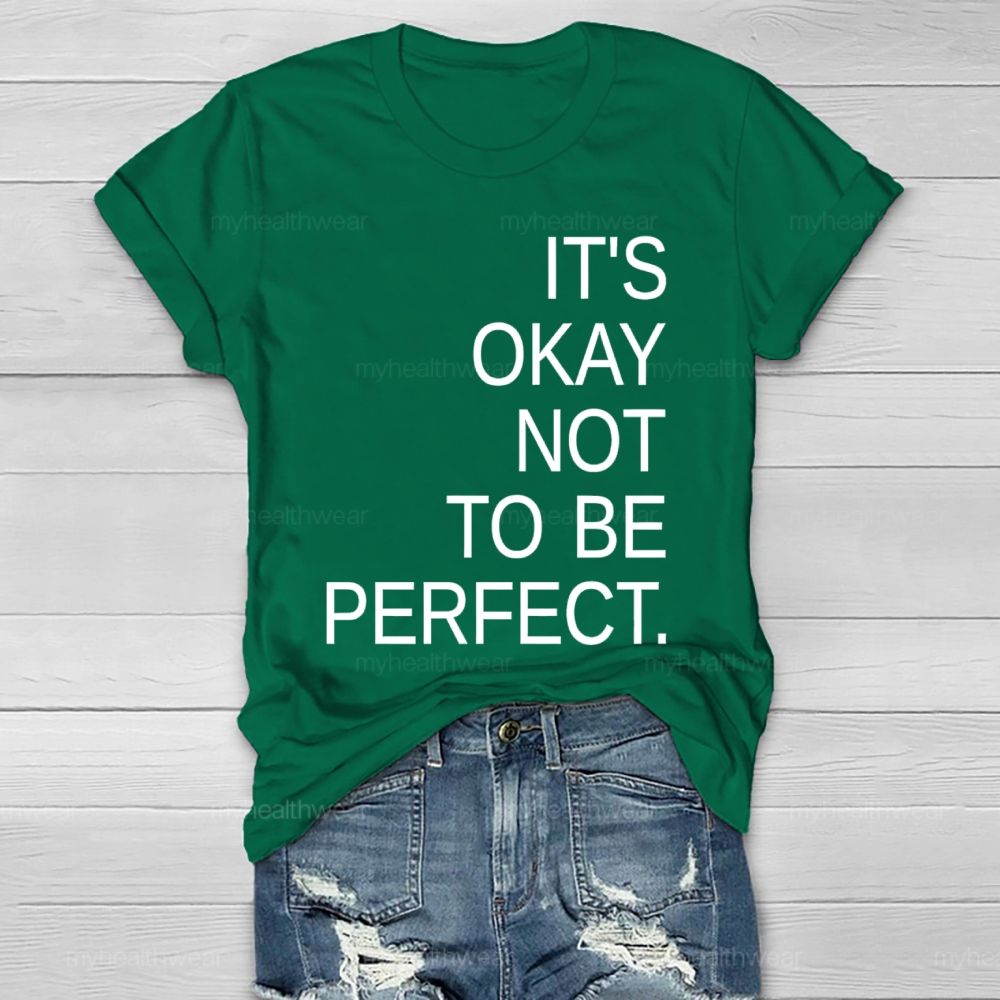 It's Okay Not To Be Perfect   Healthwear T-shirt