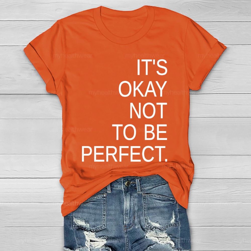 It's Okay Not To Be Perfect   Healthwear T-shirt