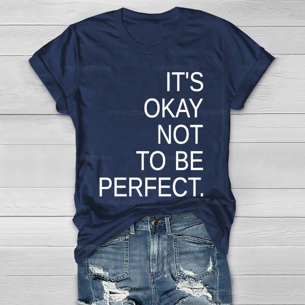 It's Okay Not To Be Perfect   Healthwear T-shirt