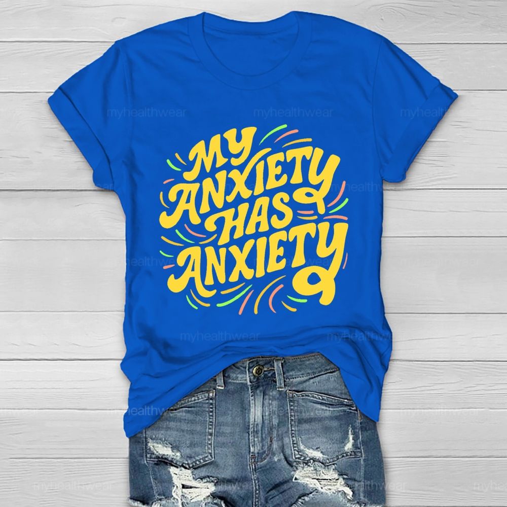 My Anxiety Has Anxiety   Healthwear T-shirt