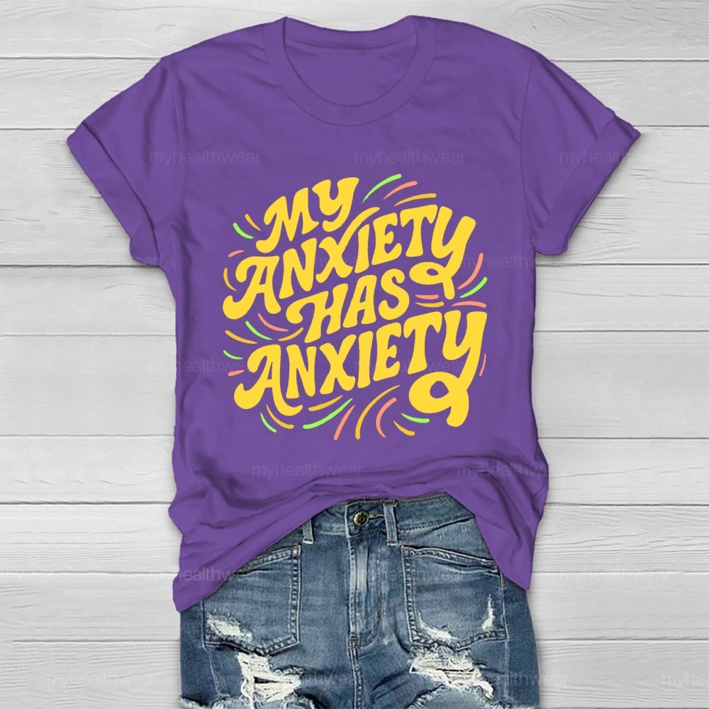 My Anxiety Has Anxiety   Healthwear T-shirt