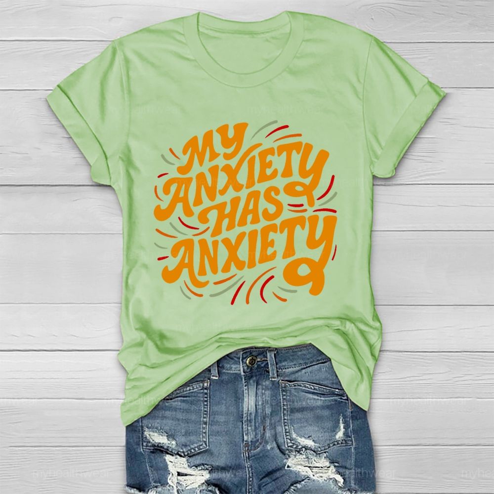 My Anxiety Has Anxiety   Healthwear T-shirt