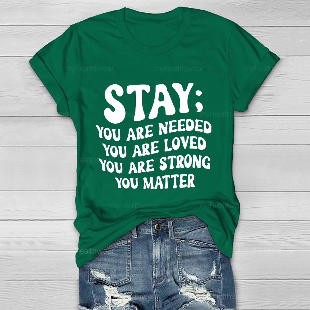 Stay  You Are Needed  You Are Loved  You Are Strong  Healthwear T-shirt