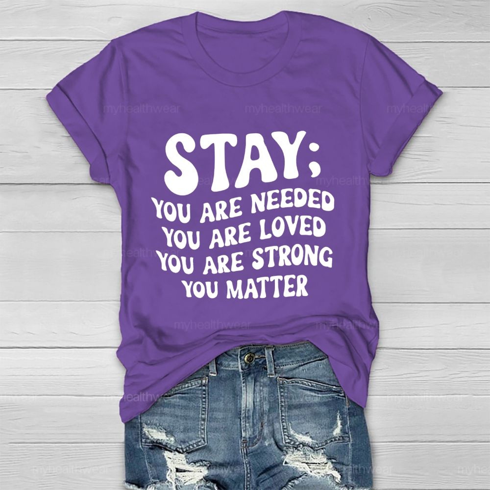 Stay  You Are Needed  You Are Loved  You Are Strong  Healthwear T-shirt
