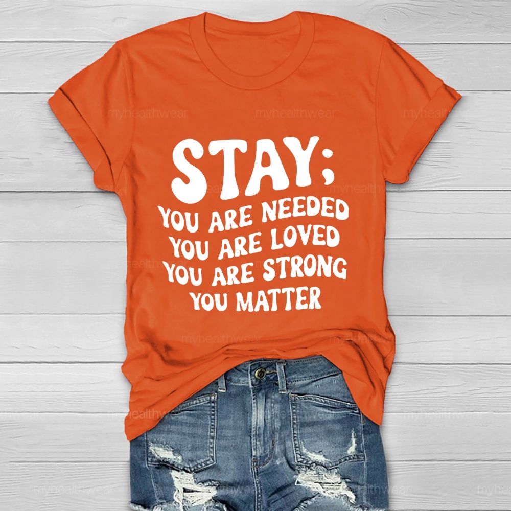 Stay  You Are Needed  You Are Loved  You Are Strong  Healthwear T-shirt
