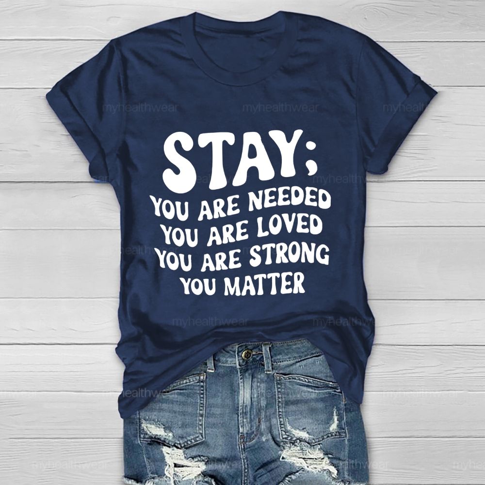 Stay  You Are Needed  You Are Loved  You Are Strong  Healthwear T-shirt