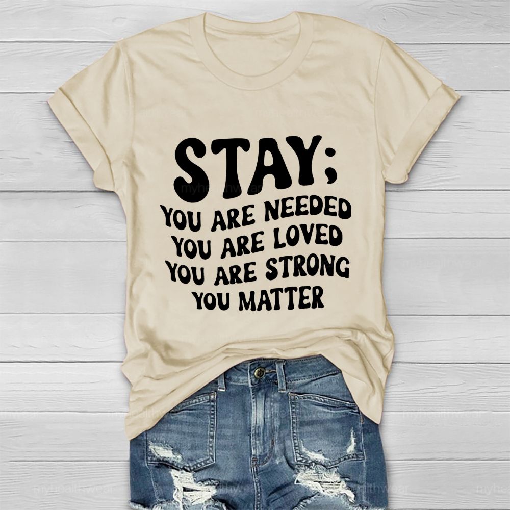 Stay  You Are Needed  You Are Loved  You Are Strong  Healthwear T-shirt