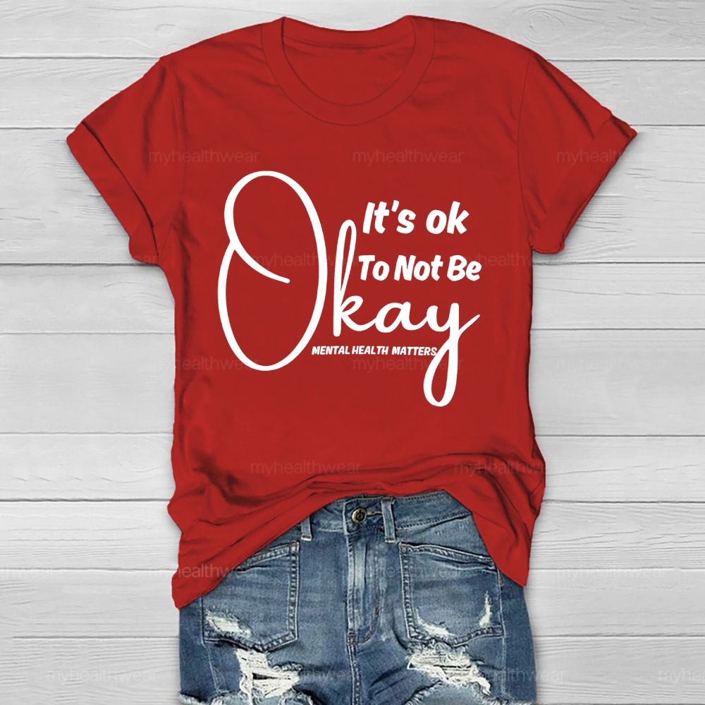 It's Ok To Not Be Okay Mental Health Matters   Healthwear T-shirt
