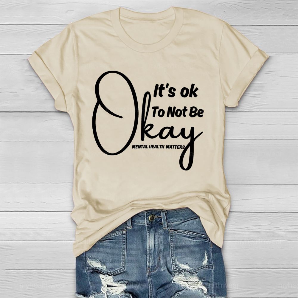 It's Ok To Not Be Okay Mental Health Matters   Healthwear T-shirt