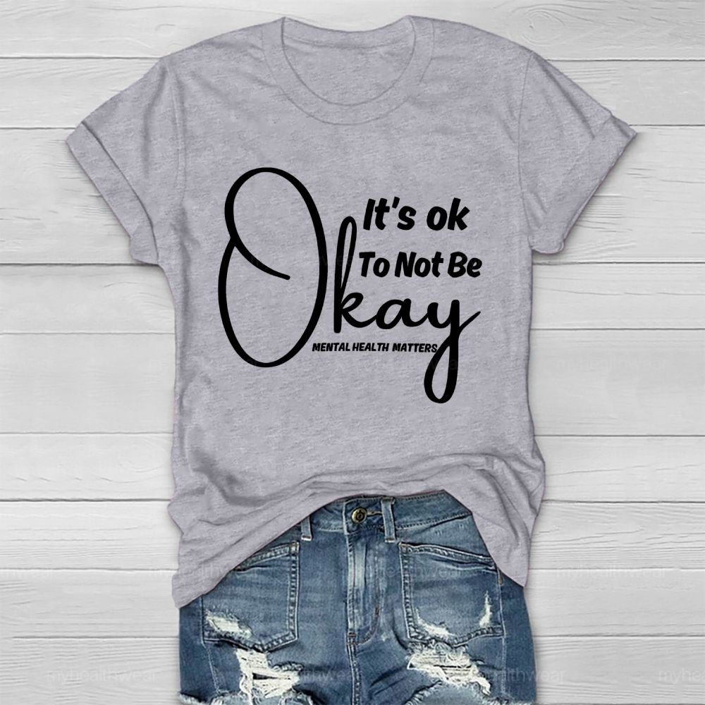 It's Ok To Not Be Okay Mental Health Matters   Healthwear T-shirt