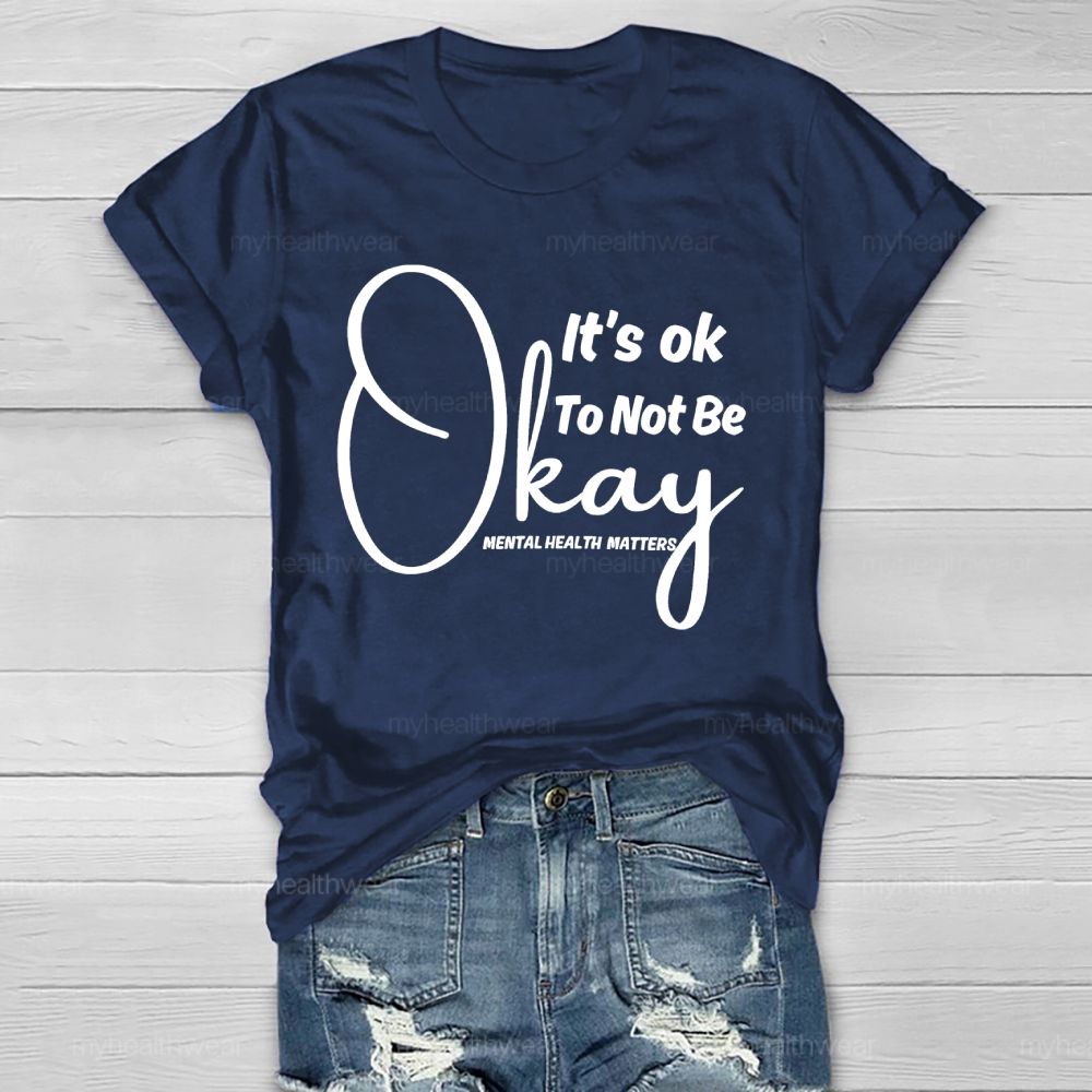 It's Ok To Not Be Okay Mental Health Matters   Healthwear T-shirt