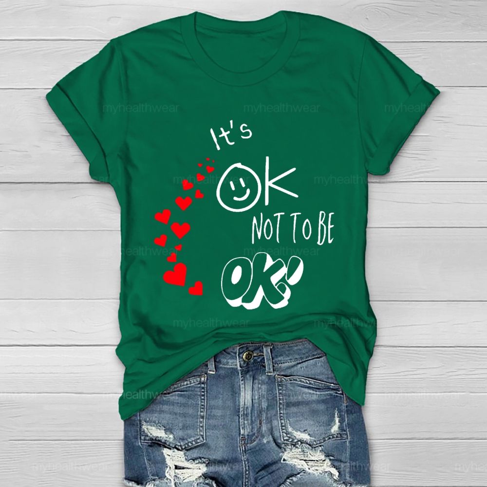 It's Ok Not To Be Ok  Heart Letters  Healthwear T-shirt