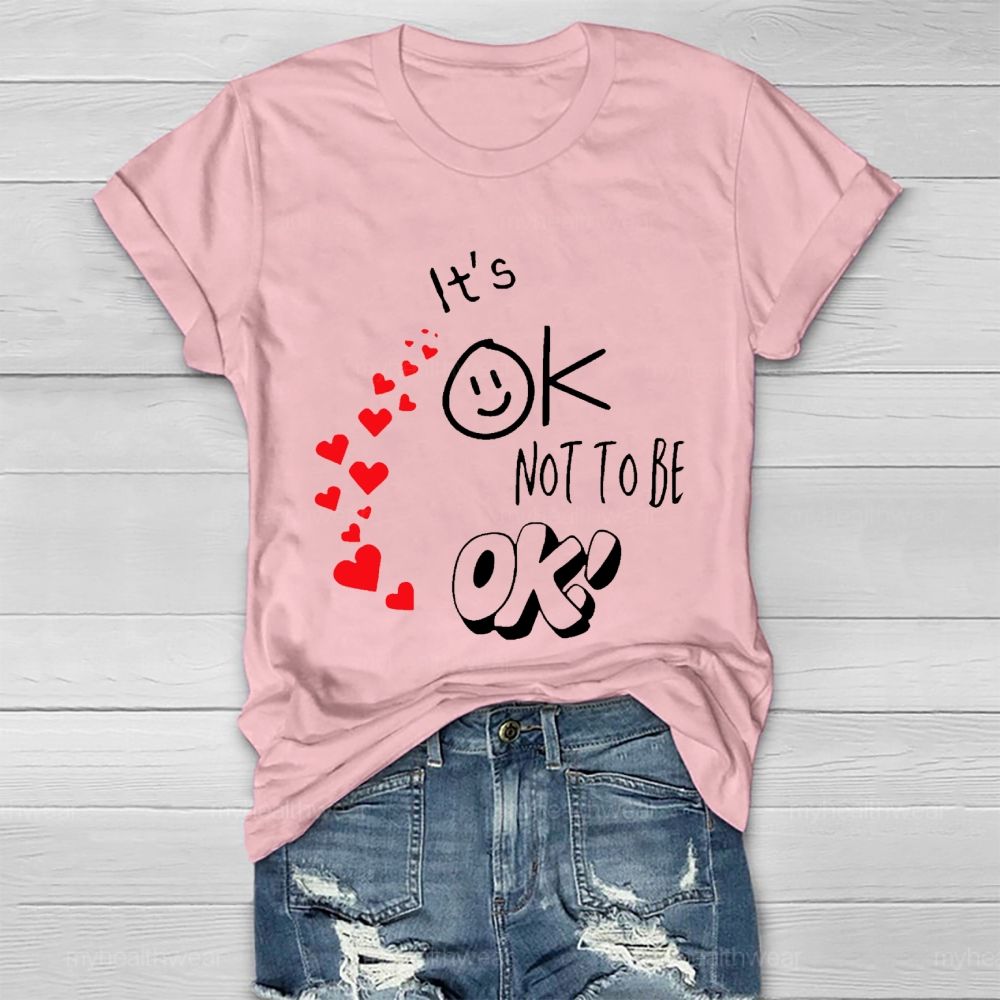 It's Ok Not To Be Ok  Heart Letters  Healthwear T-shirt
