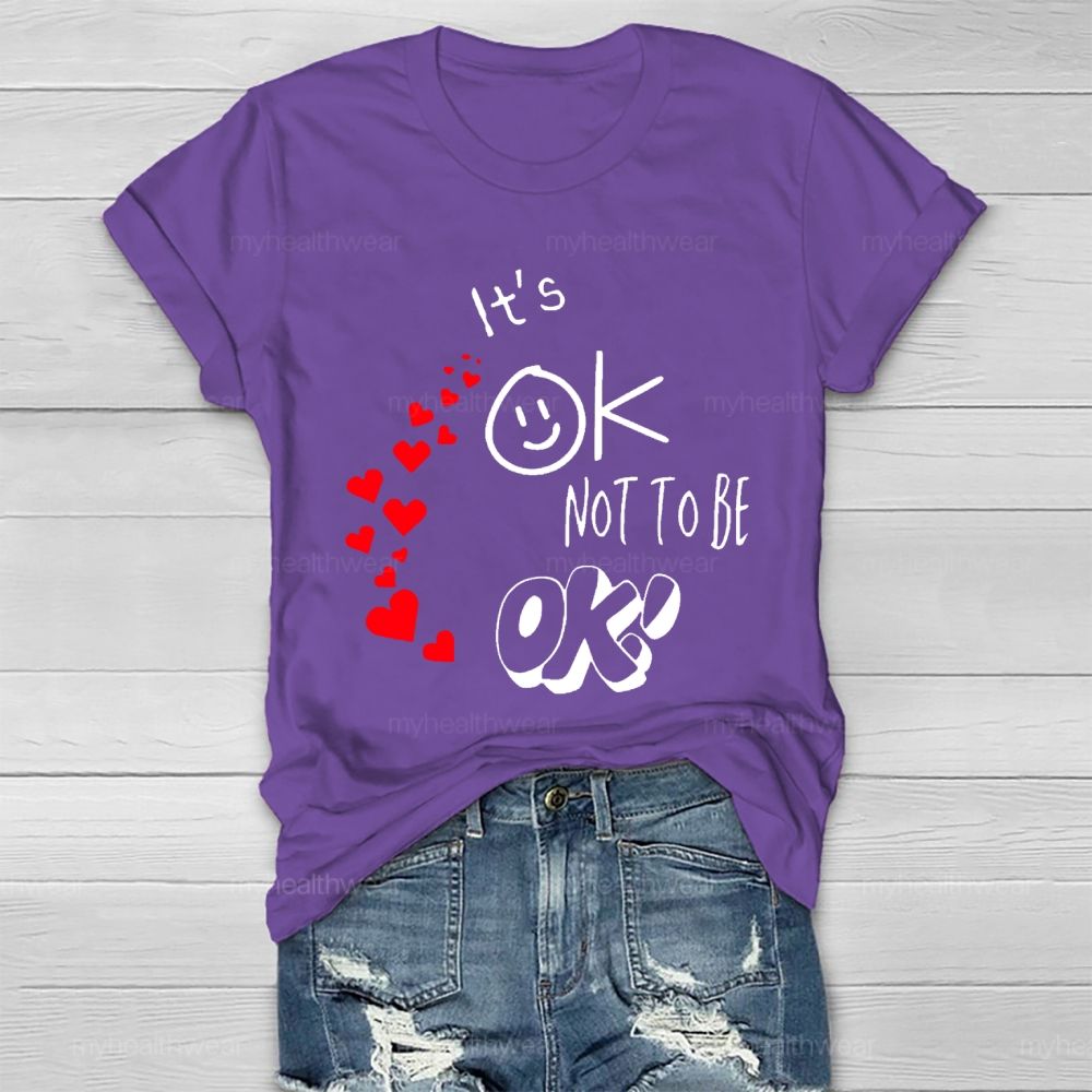 It's Ok Not To Be Ok  Heart Letters  Healthwear T-shirt