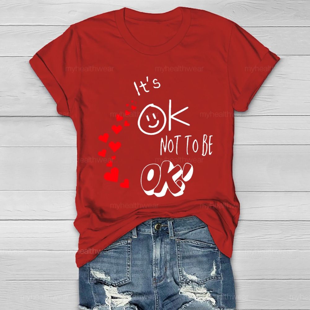 It's Ok Not To Be Ok  Heart Letters  Healthwear T-shirt