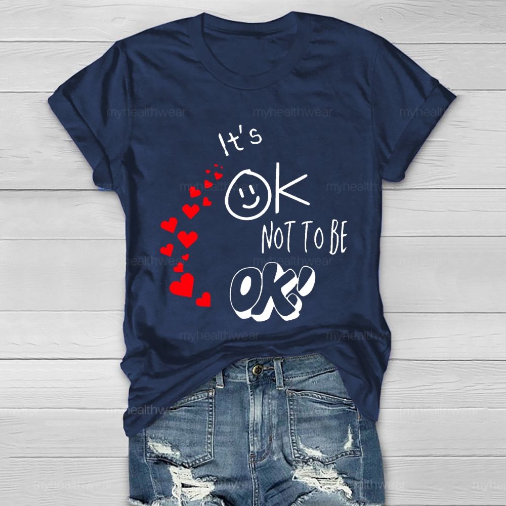 It's Ok Not To Be Ok  Heart Letters  Healthwear T-shirt