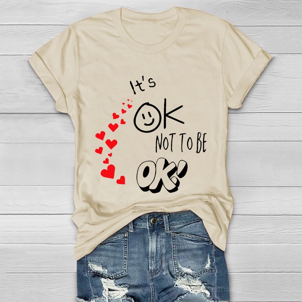 It's Ok Not To Be Ok  Heart Letters  Healthwear T-shirt