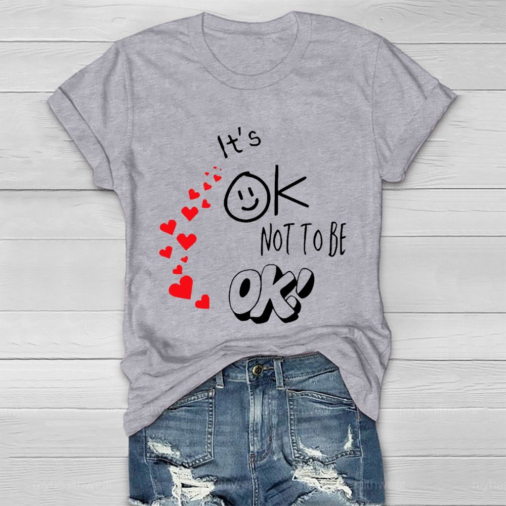 It's Ok Not To Be Ok  Heart Letters  Healthwear T-shirt