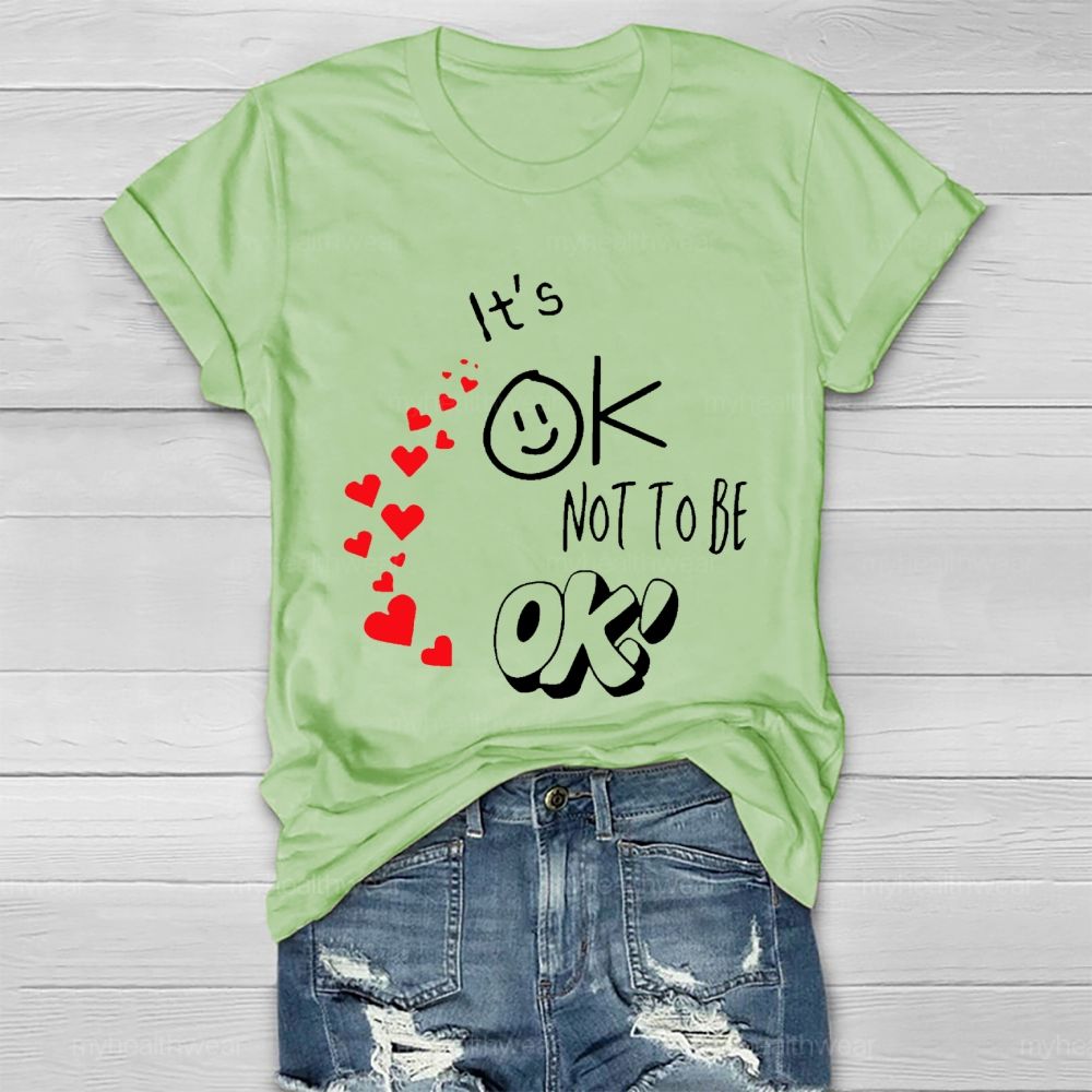 It's Ok Not To Be Ok  Heart Letters  Healthwear T-shirt