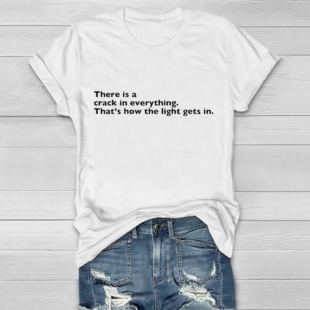 There Is A Crack In Everything  That's How The Light Gets In   Healthwear T-shirt
