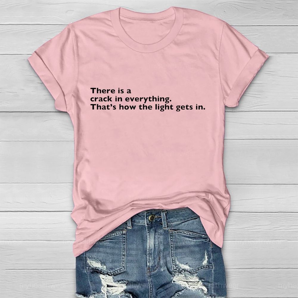 There Is A Crack In Everything  That's How The Light Gets In   Healthwear T-shirt