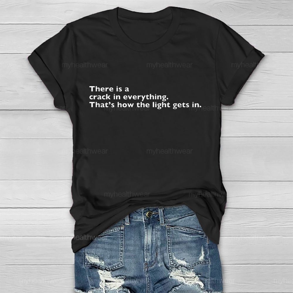 There Is A Crack In Everything  That's How The Light Gets In   Healthwear T-shirt