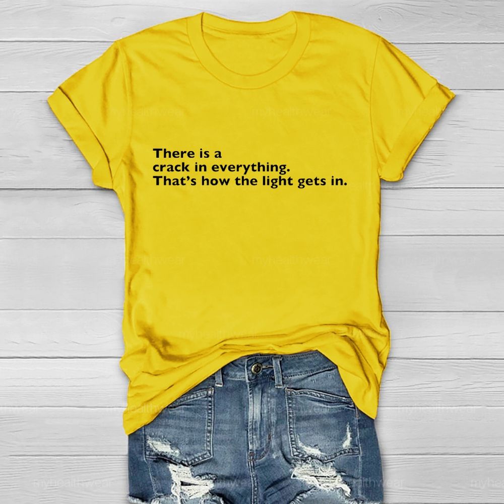 There Is A Crack In Everything  That's How The Light Gets In   Healthwear T-shirt