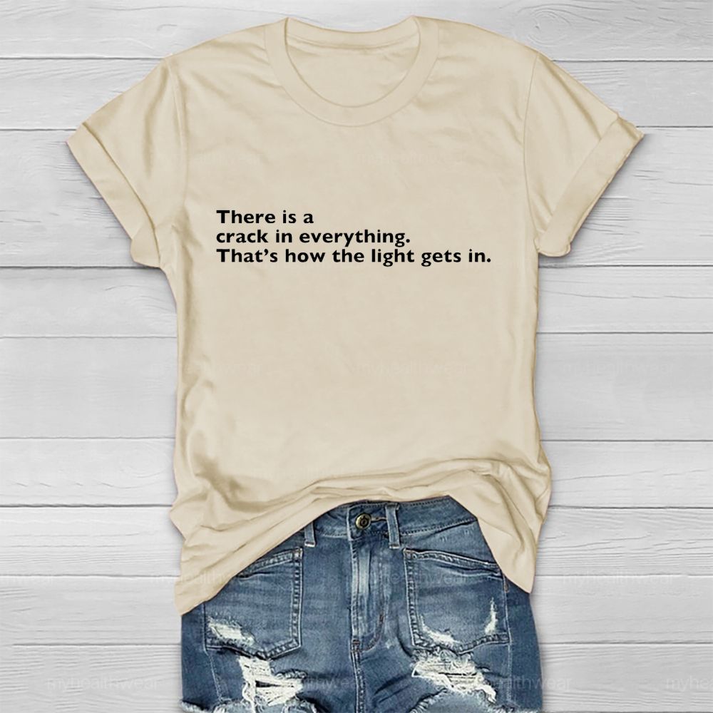 There Is A Crack In Everything  That's How The Light Gets In   Healthwear T-shirt