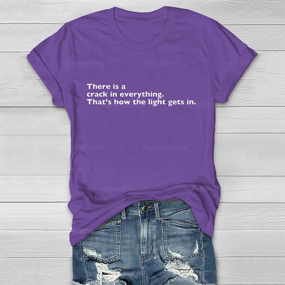 There Is A Crack In Everything  That's How The Light Gets In   Healthwear T-shirt
