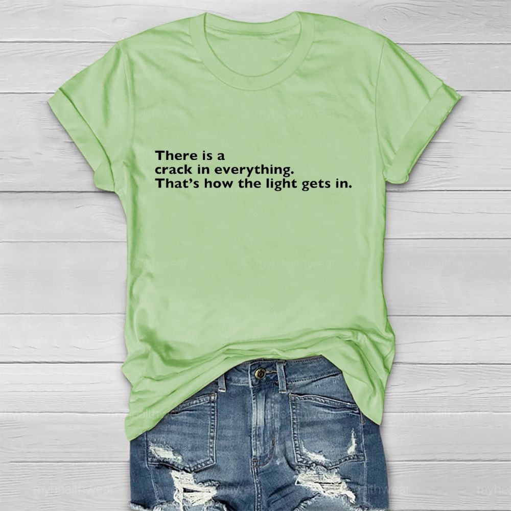 There Is A Crack In Everything  That's How The Light Gets In   Healthwear T-shirt