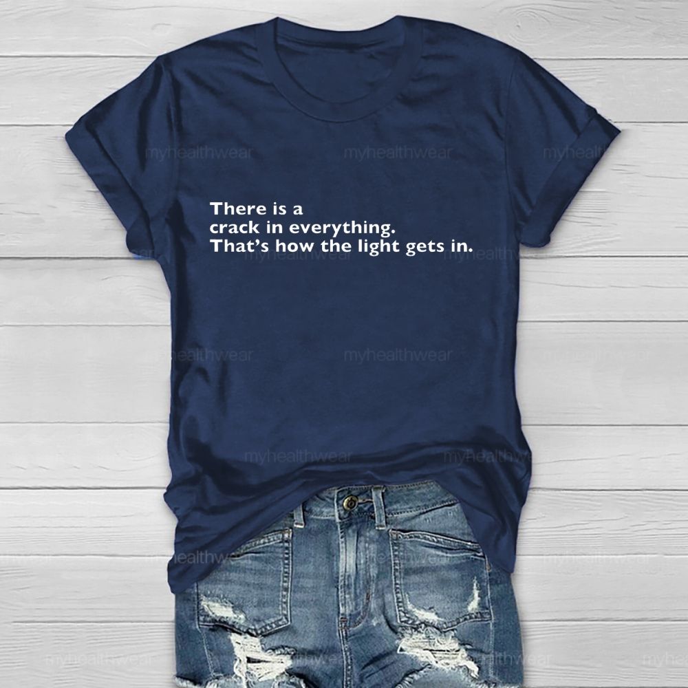 There Is A Crack In Everything  That's How The Light Gets In   Healthwear T-shirt